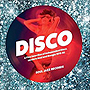 Disco: A Fine Selection of Independent Disco, Modern Soul and Boogie 1978-82