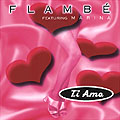Flambe feat. Marina - Ti Amo