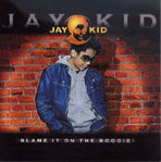 Jay-Kid - Blame it on the boogie