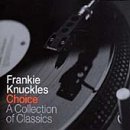 Frankie Knuckles - Choice - A collection of classics