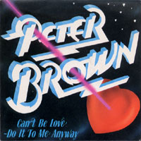 Peter Brown - Cant be love - 7inch single