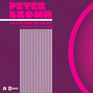 Peter Brown - Get Funky With Me [BEST OF]